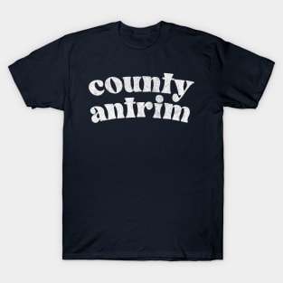 Country Antrim - Irish Pride County Gift T-Shirt